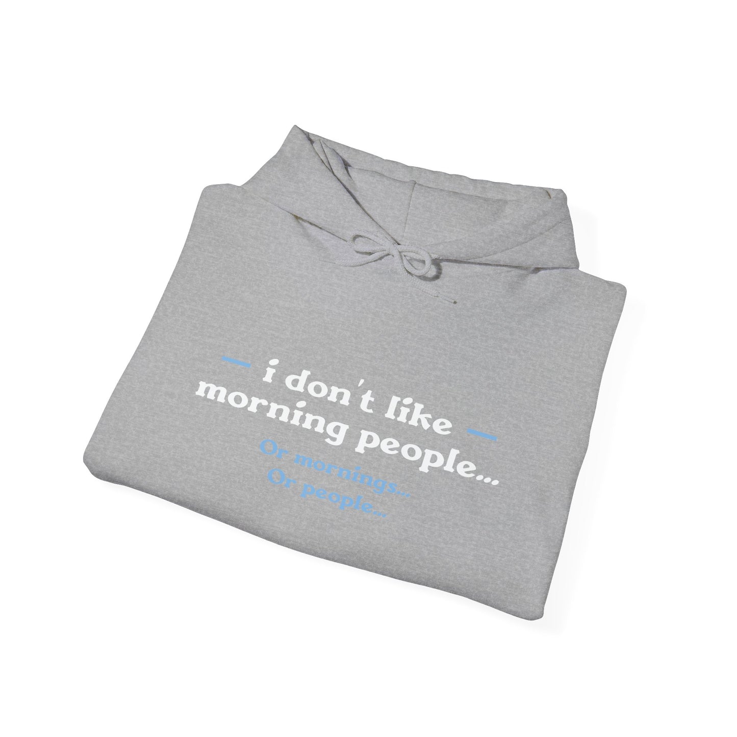 I DON'T LIKE MORNING PEOPLE - Premium Unisex Funny Sarcastic Black Hoodie Sweatshirt