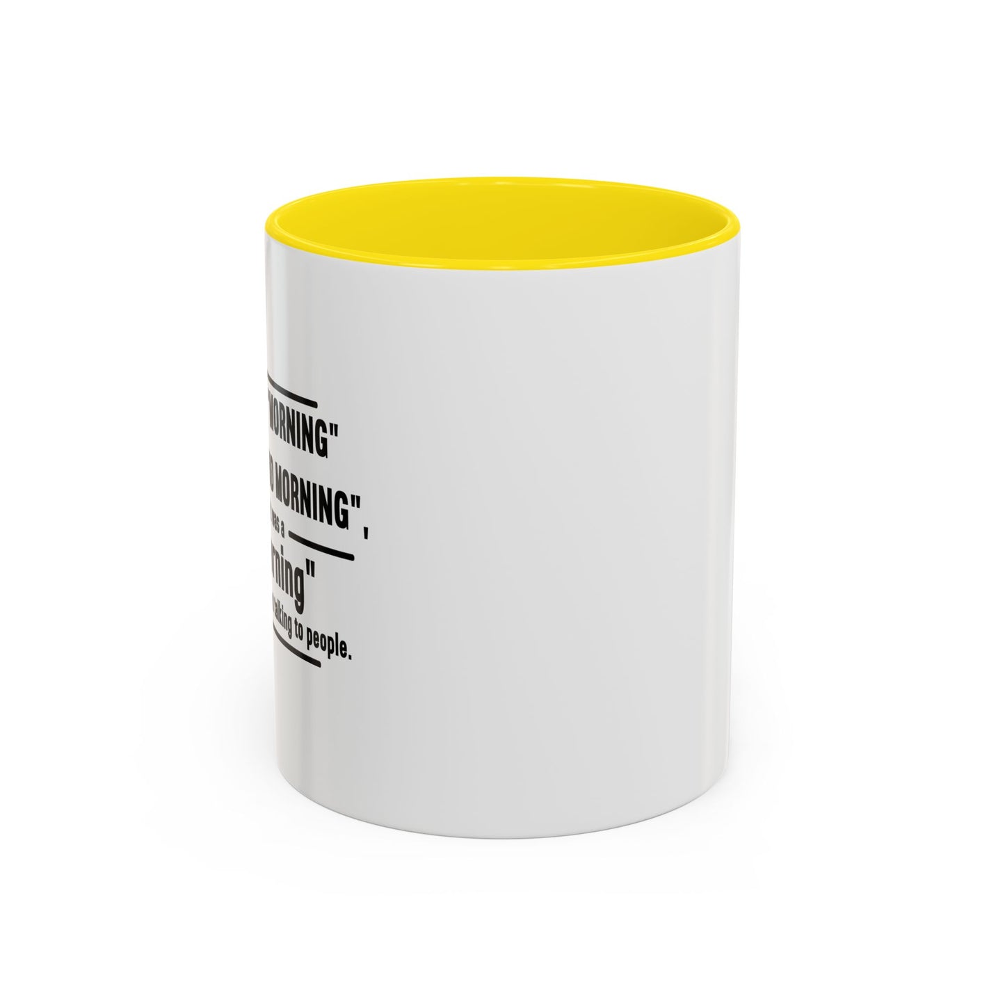 MORNING INSTEAD OF GOOD MORNING Accent BiColor Funny Sarcastic Mug