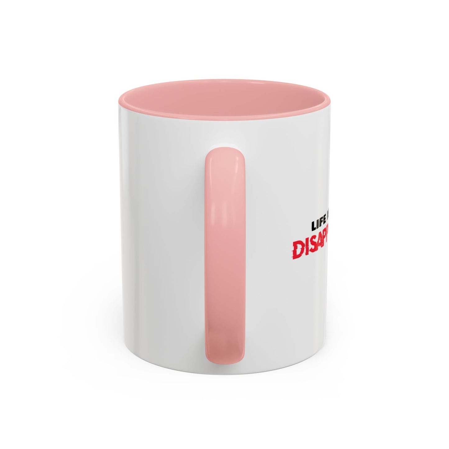 LIFE IS FULL OF DISAPPOINTMENT Accent BiColor Funny Sarcastic Mug