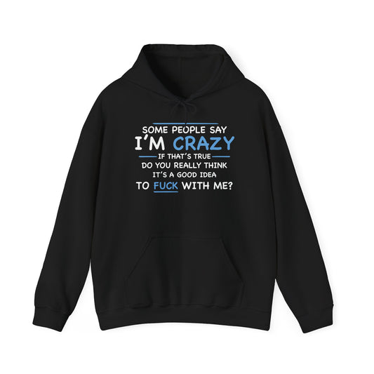 IF I'M CRAZY, DO YOU THINK ITS A GOOD IDEA TO... - Premium Unisex Funny Sarcastic Black Hoodie Sweatshirt