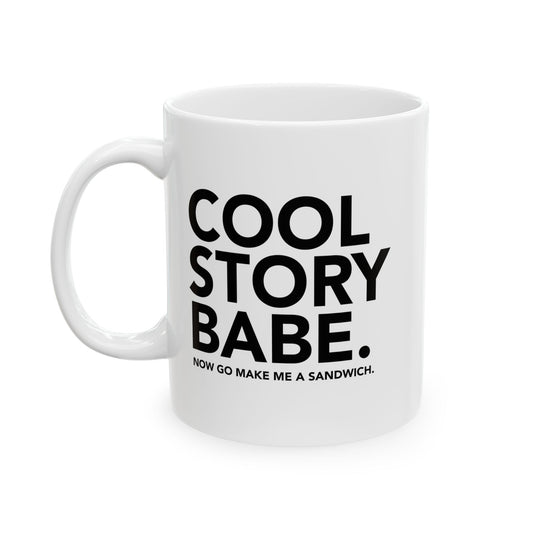 COOL STORY BABE FUNNY SARCASTIC MUG