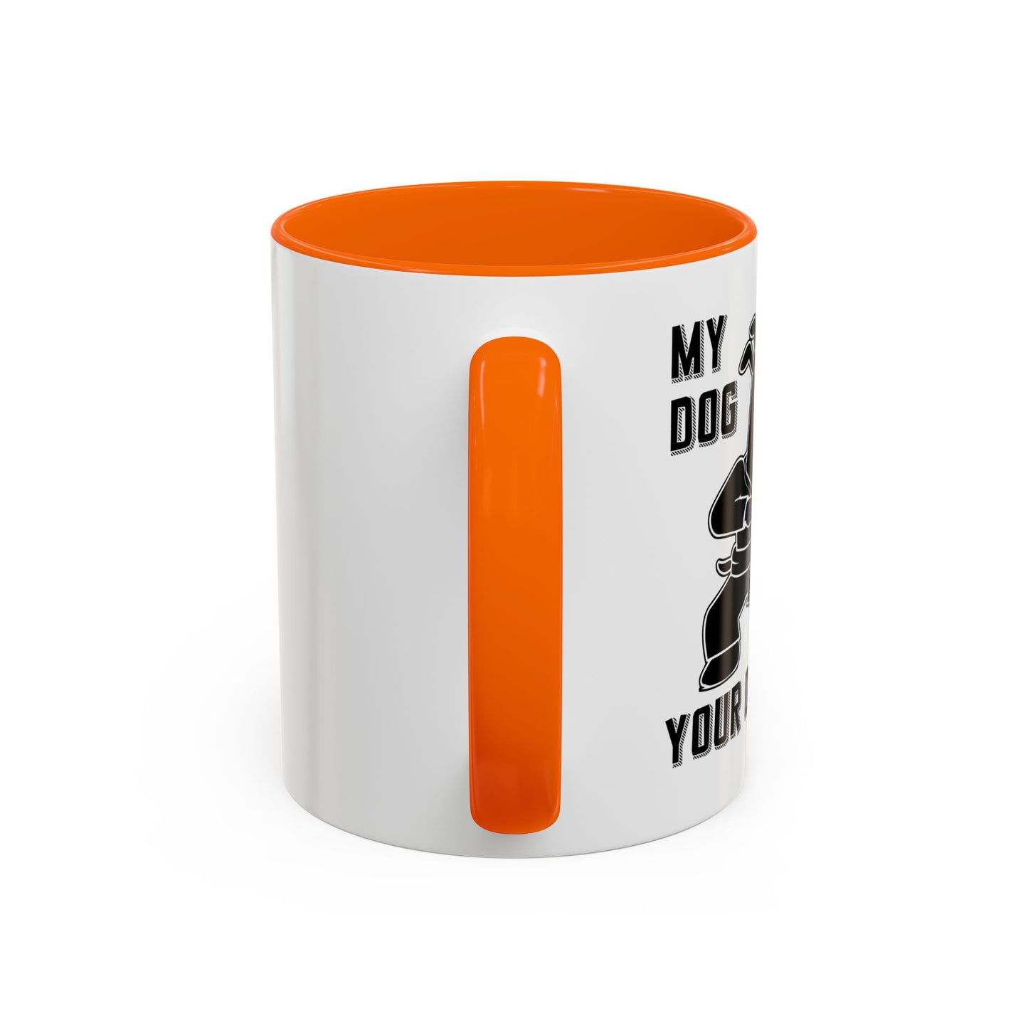 MY DOG CAN KICK YOUR DOGS ASS Accent BiColor Funny Sarcastic Mug