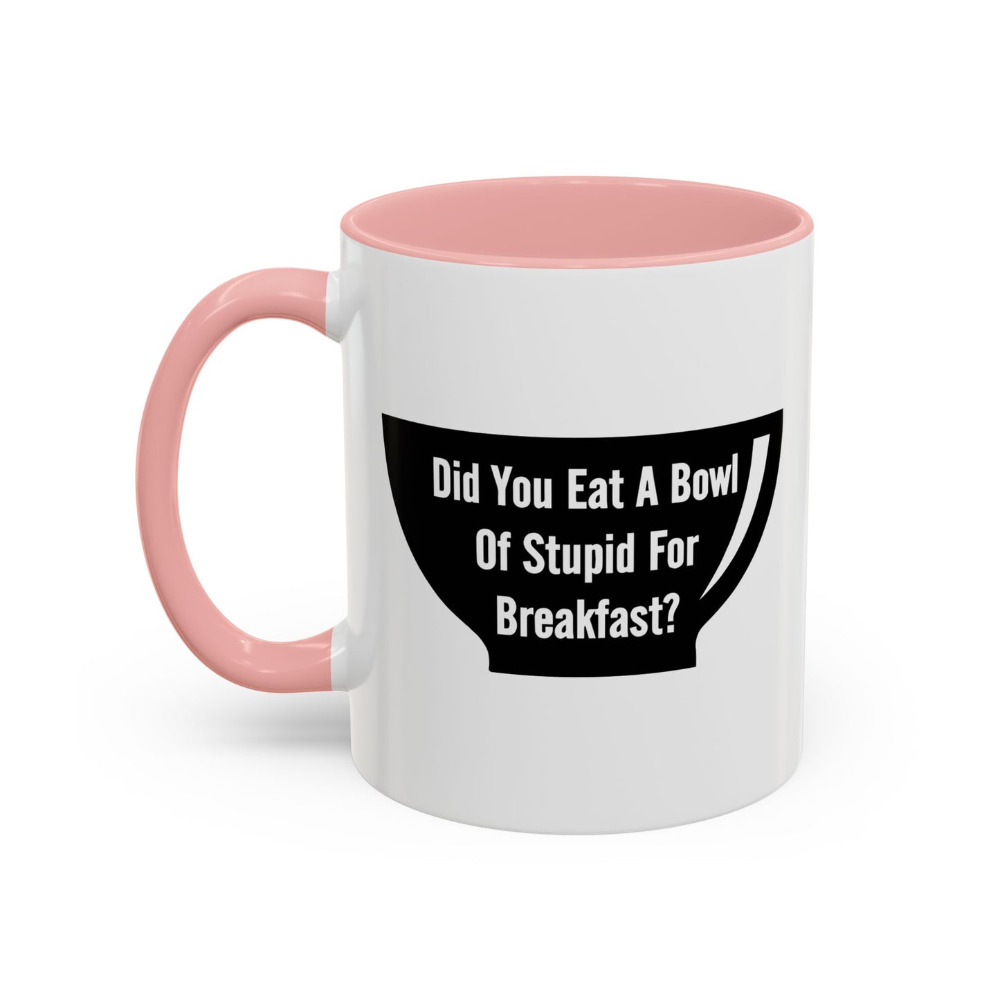 A BOWL OF STUPID Accent BiColor Funny Sarcastic Mug