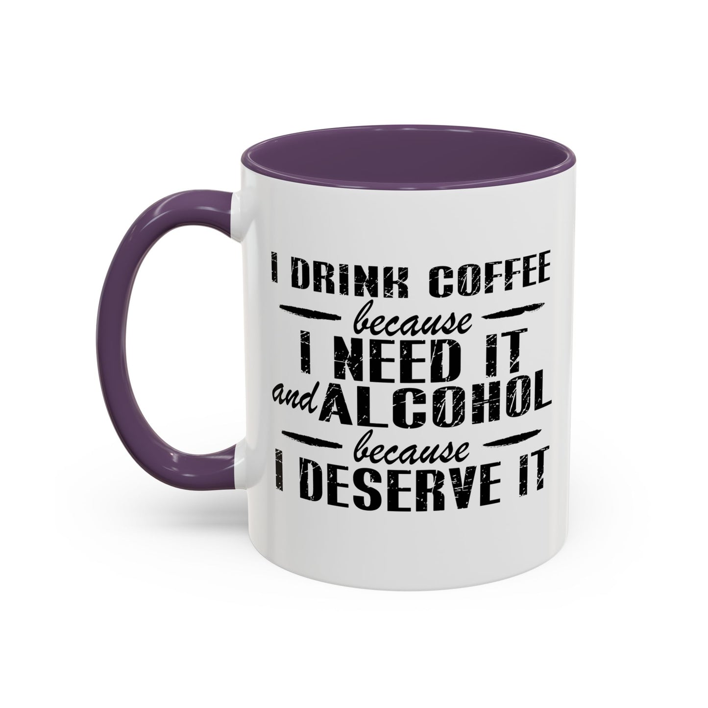 BECAUSE I DESERVE IT Accent BiColor Funny Sarcastic Mug