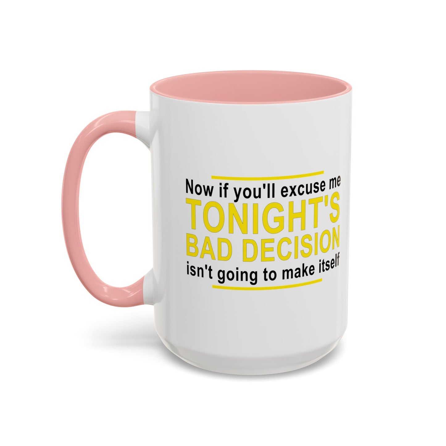 TONIGHT'S BAD DECISION Accent BiColor Funny Sarcastic Mug