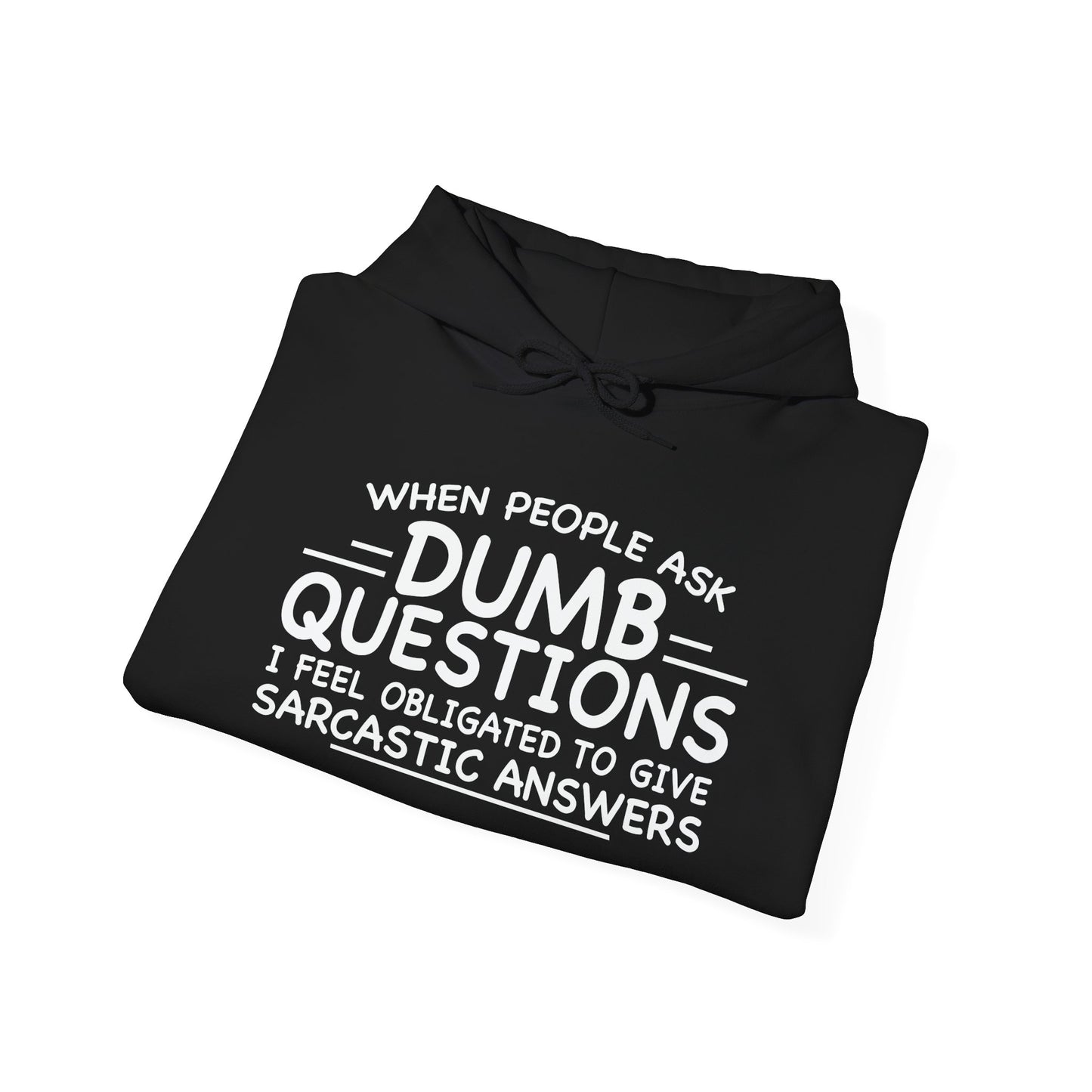 WHEN PEOPLE ASK DUMB QUESTIONS - Premium Unisex Funny Sarcastic Black Hoodie Sweatshirt