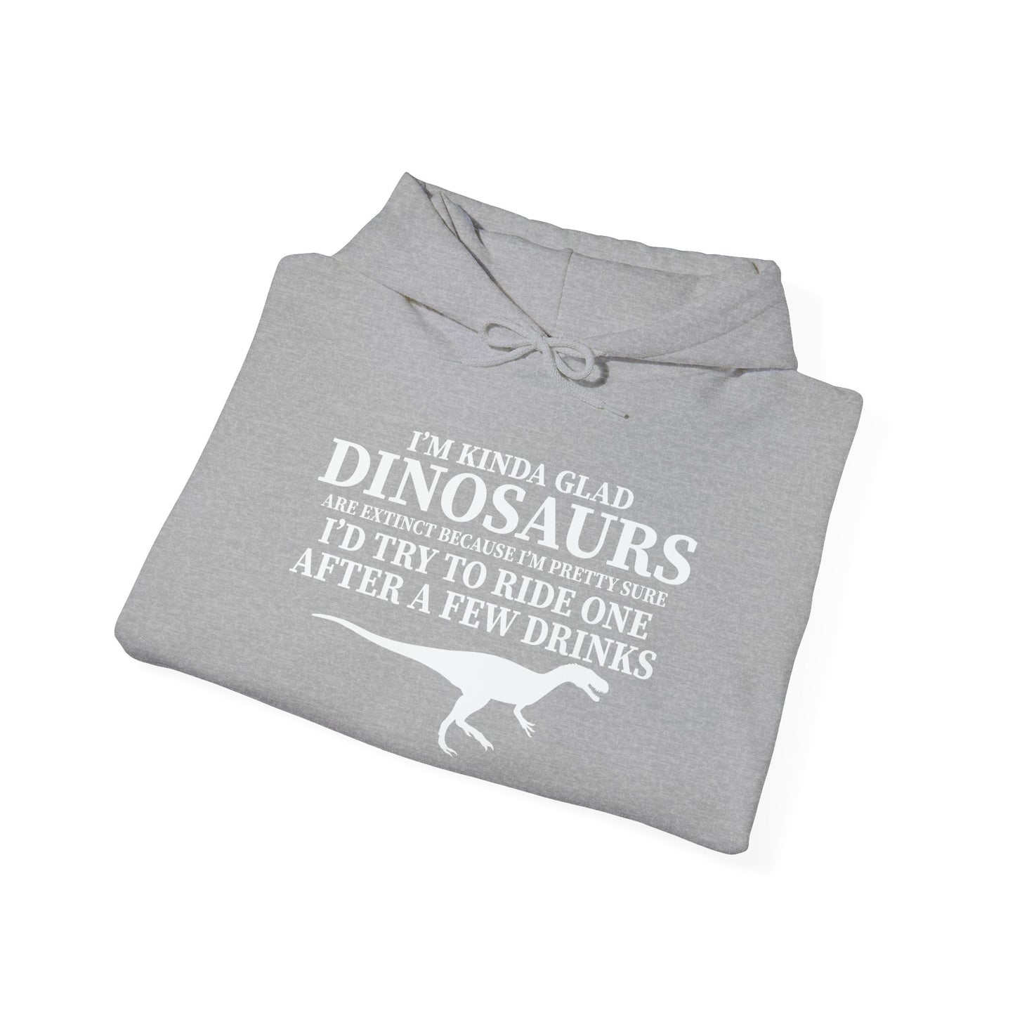 I'M KIND GLAD DINOSAURS ARE EXTINCT - Premium Unisex Funny Sarcastic Black Hoodie Sweatshirt