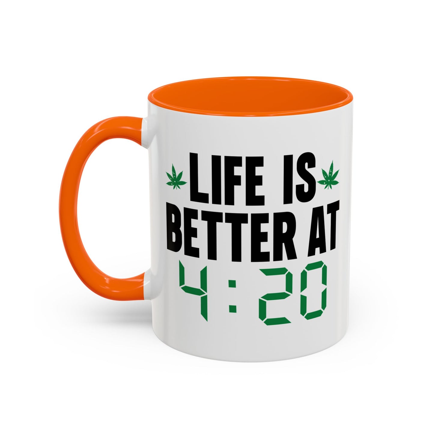 LIFE IS BETTER AT 4-20 Accent BiColor Funny Sarcastic Mug