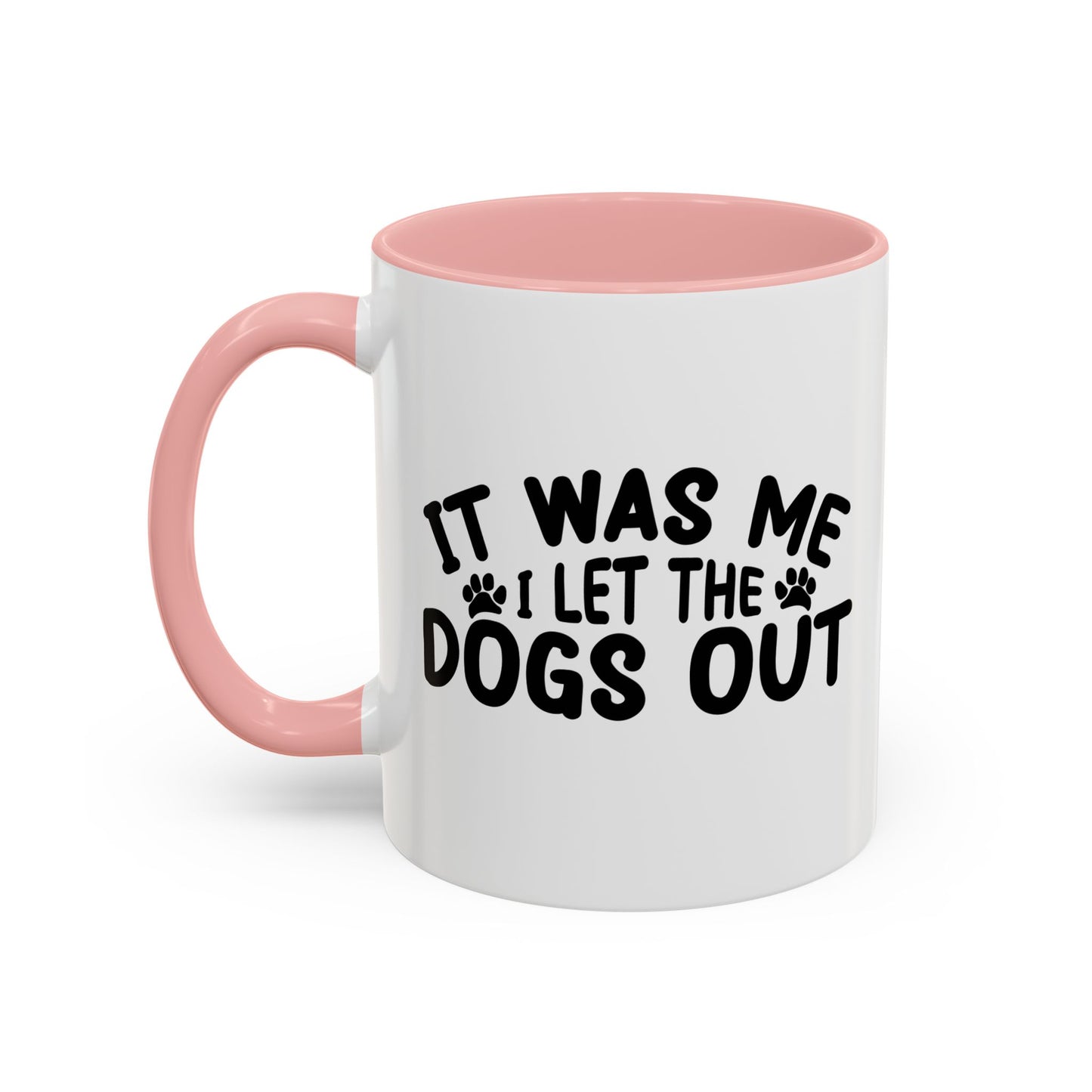 IT WAS ME I LET THE DOGS OUT Accent BiColor Funny Sarcastic Mug