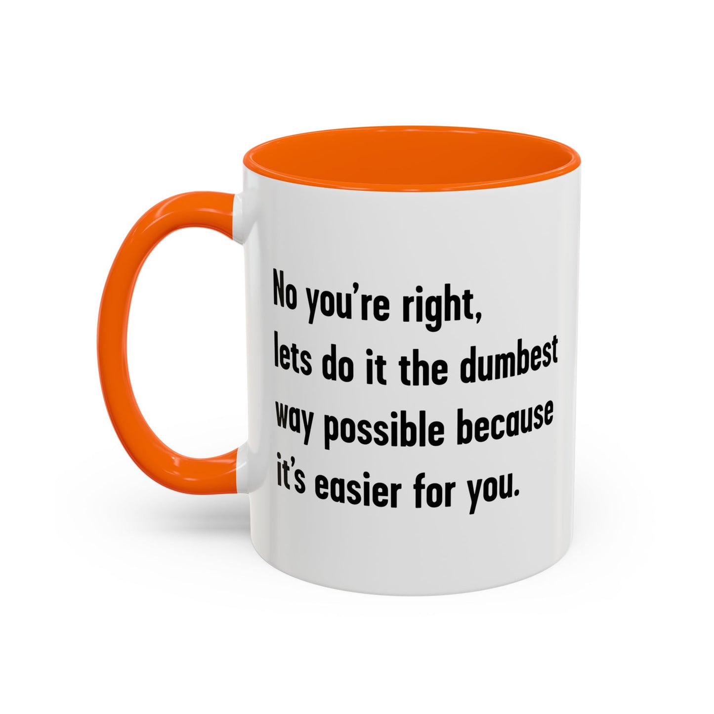 LETS DO IT THE DUMBEST WAY POSSIBLE Accent BiColor Funny Sarcastic Mug