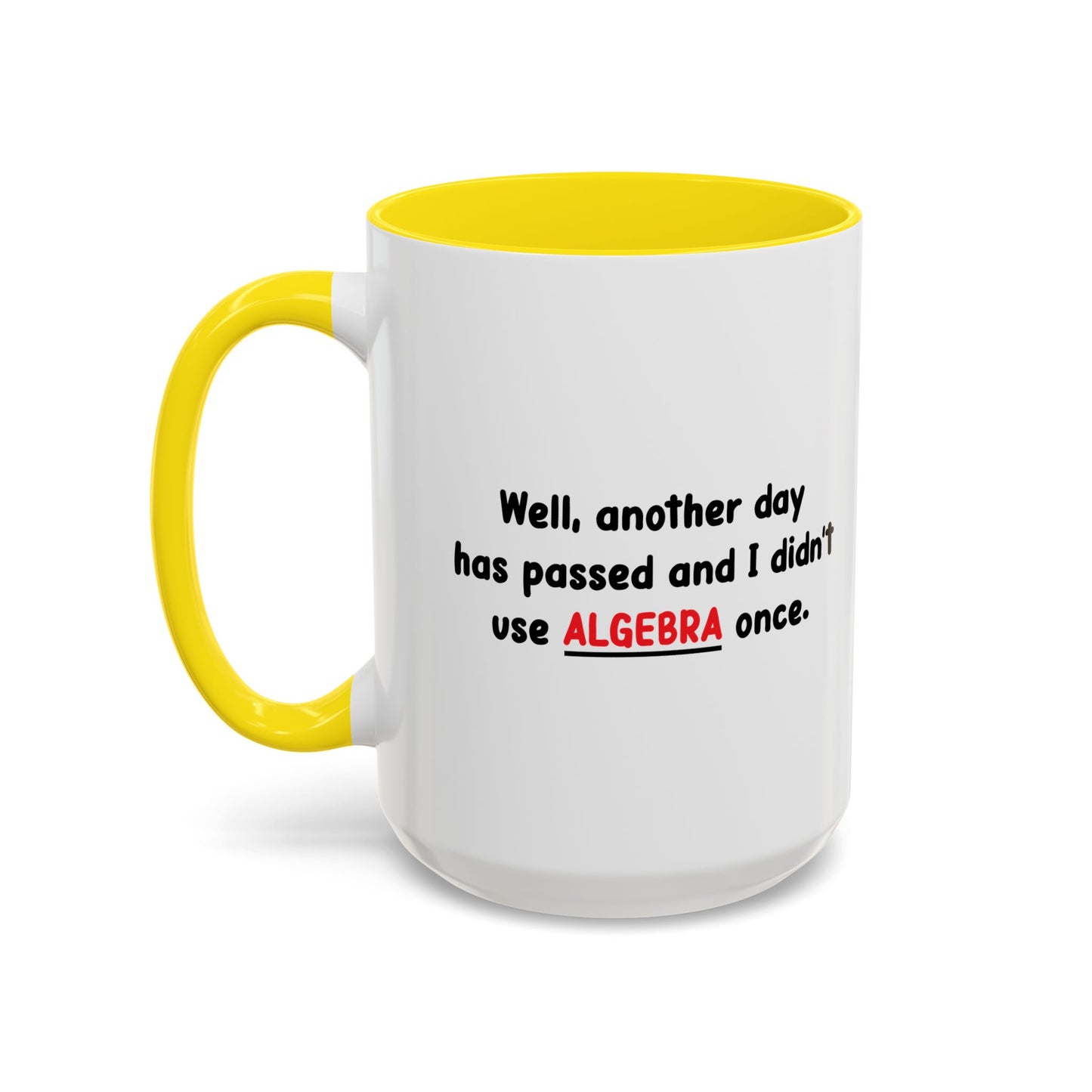 DIDN'T USE ALGEBRA ONCE Accent BiColor Funny Sarcastic Mug