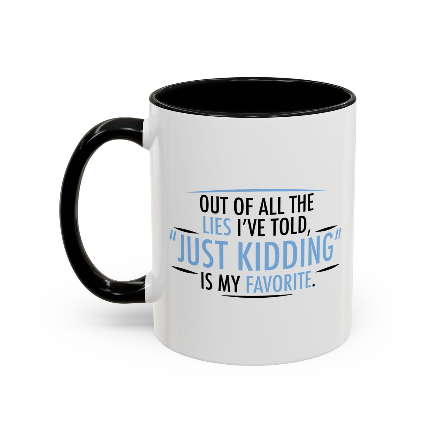 JUST KIDDING IS MY FAVORITE Accent BiColor Funny Sarcastic Mug