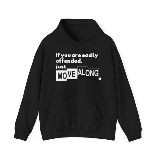 IF YOU ARE EASILY OFFENDED, JUST MOVE ALONG - Premium Unisex Funny Sarcastic Black Hoodie Sweatshirt