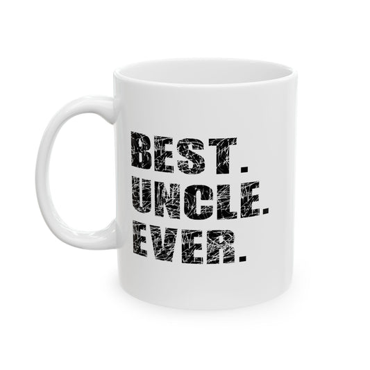 BEST. UNCLE. EVER. FUNNY SARCASTIC WHITE MUG