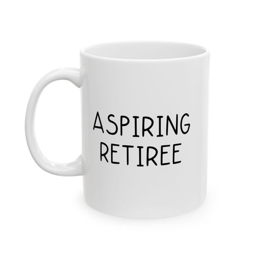 ASPIRING RETIREE FUNNY SARCASTIC WHITE MUG